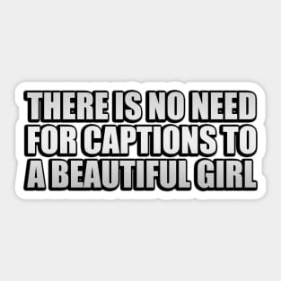 There is no need for captions to a beautiful girl Sticker